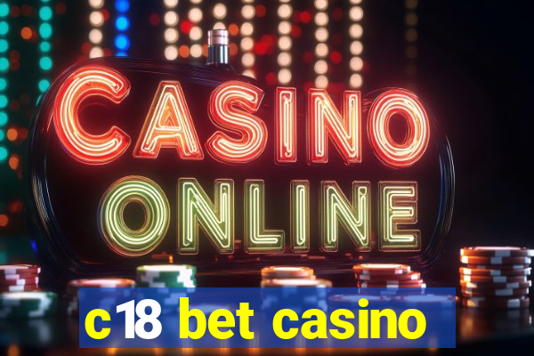 c18 bet casino